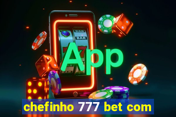 chefinho 777 bet com